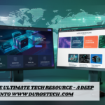 Discover the Ultimate Tech Resource – A Deep Dive into www durostech .com